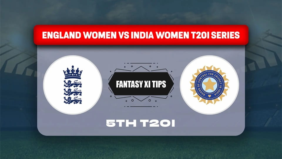 England Women vs India Women 5th T20I Match, Dream 11 Prediction, Fantasy Cricket