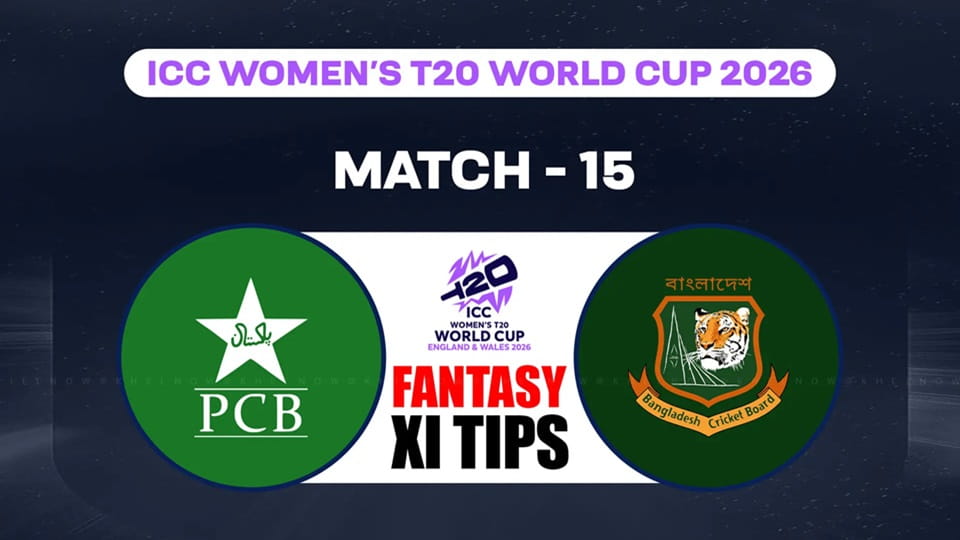 Pakistan Women vs Bangladesh Women ICCWWC T20 2026 Match 15, Dream 11 Prediction, Fantasy Cricket