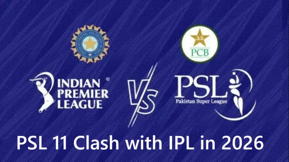 PSL 11 Likely to Clash Again with IPL 2026 amid Scheduling Challenges