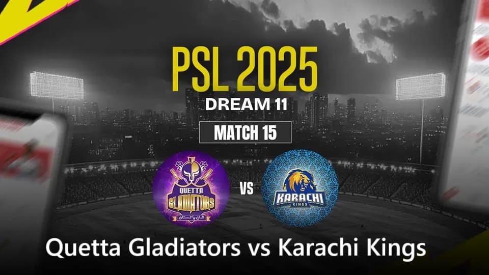 Quetta Gladiators vs Karachi Kings PSL 2025 Match 15, Dream 11 Prediction, Fantasy Cricket