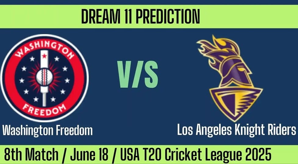 Washington Freedom vs Los Angeles Knight Riders MLC 2025 Match 8, Dream 11 Prediction, Fantasy Cricket